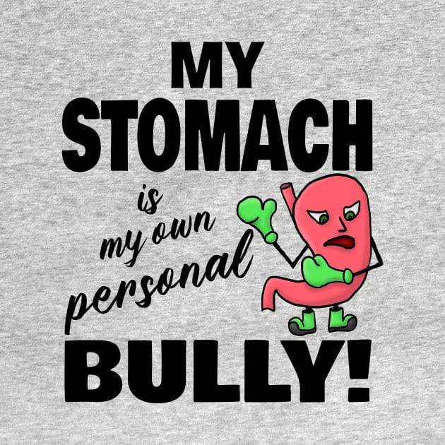 My Stomach is my own Personal Bully by JKP2 Art